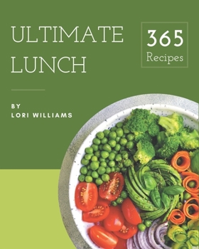 Paperback 365 Ultimate Lunch Recipes: A Lunch Cookbook for Your Gathering Book