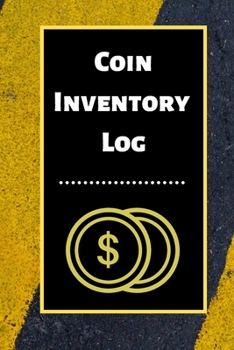 Paperback Coin Inventory Log: Collectors Coin Log Book for Cataloging Collections - 60 Pages - Coin Collection Notebook Book