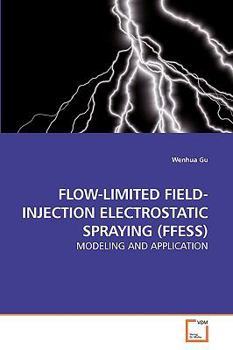 Paperback Flow-Limited Field-Injection Electrostatic Spraying (Ffess) Book