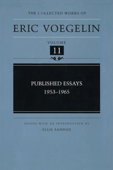 Published Essays: 1953-1965 (The Collected Works of Eric Voegelin, Volume 11) - Book #11 of the Collected Works of Eric Voegelin