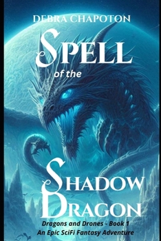 Spell of the Shadow Dragon: An Epic SciFi Fantasy Adventure