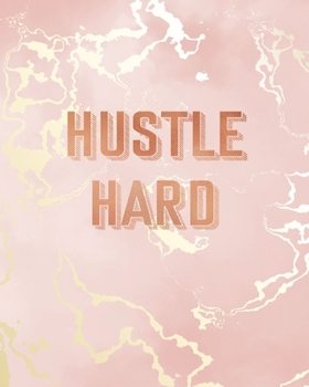 Paperback Hustle Hard: Inspirational Quote Notebook, Pink Marble and Rose Gold Inlay - 8 x 10, 120 College Ruled Pages Book