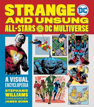 Hardcover Strange and Unsung All-Stars of the DC Multiverse: A Visual Encyclopedia Book