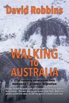 Paperback Walking to Australia: 21st century excursions into humanity's greatest migration Book