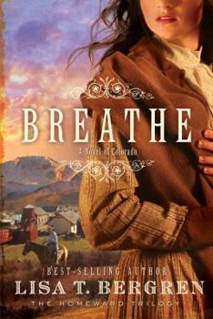 Breathe: A Novel of Colorado - Book #1 of the Homeward Trilogy