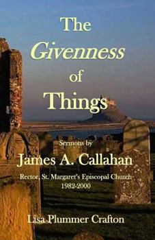 Paperback The Givenness of Things: Sermons by James A. Callahan Book