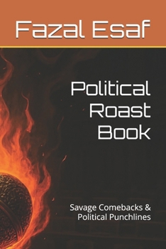 Political Roast Book: Savage Comebacks & Political Punchlines