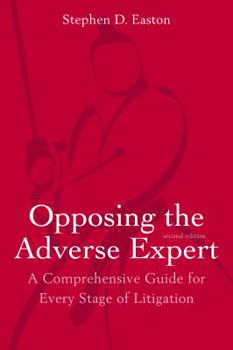 Paperback Opposing the Adverse Expert: A Comprehensive Guide for Every Stage of Litigation Book