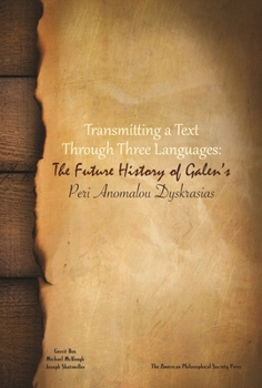 Paperback Transmitting a Text Through Three Languages: The Future History of Galen's Peri Anomalou Dyskrasias, Transactions, American Philosophical Society (Vol Book