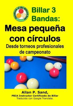 Paperback Billar 3 Bandas - Mesa pequeña con círculos: Desde torneos profesionales de campeonato [Spanish] Book