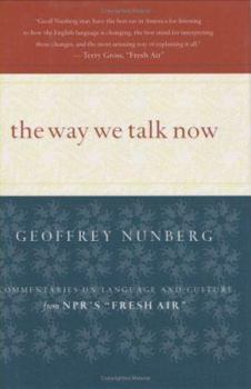 Hardcover The Way We Talk Now: Commentaries on Language and Culture from NPR's Fresh Air Book