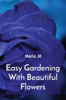 Paperback Easy Gardening With Beautiful Flowers Book