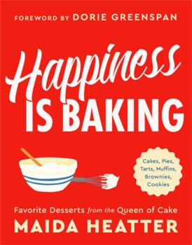 Hardcover Happiness Is Baking: Cakes, Pies, Tarts, Muffins, Brownies, Cookies: Favorite Desserts from the Queen of Cake Book