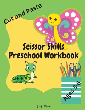 Scissor Skills Preschool Workbook: Amazing Scissor Skills Preschool Workbook 60+ Pages of Fun Animals, Baby Animals and Insects Cut and Paste Practice Activity Book, for kids ages 3-6