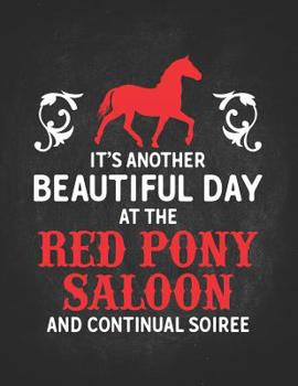 Paperback Horse Gifts for Girls: Red Pony Saloon It's Another Beautiful Day Wide Rule College Notebook 8.5x11 Gift for horseback riding girl boy on rod Book