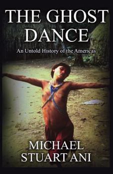 Paperback The Ghost Dance: An Untold History of the Americas Book