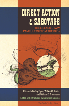 Paperback Direct Action & Sabotage: Three Classic IWW Pamphlets from the 1910s Book