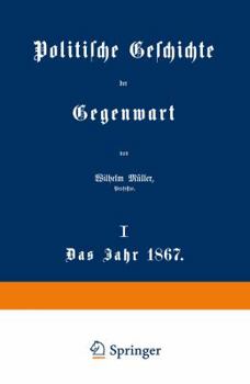 Paperback Politische Geschichte Der Gegenwart: I. Das Jahr 1867 [German] Book