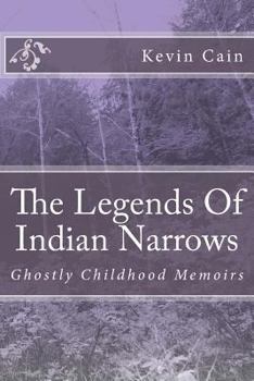 Paperback The Legends Of Indian Narrows: Ghostly Childhood Memoirs Book
