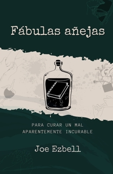 Paperback Fábulas añejas: Para curar un mal aparentemente incurable. [Spanish] Book