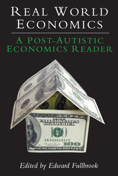 Paperback Real World Economics: A Post-Autistic Economics Reader Book