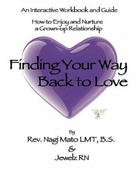 Paperback Finding Your Way Back to Love: An Interactive Workbook and Guide How to Enjoy and Nurture a Grown-up Relationship Book