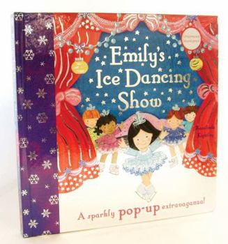 Hardcover Emily's Ice Dancing Show: A Sparkly Pop-Up Extravaganza! Book