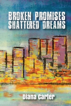 Paperback Broken Promises: Shattered Dreams: Shattered Dreams Book