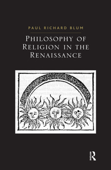 Renaissance Philosophers on God (Ashgate Studies in the History of Philosophical Theology)
