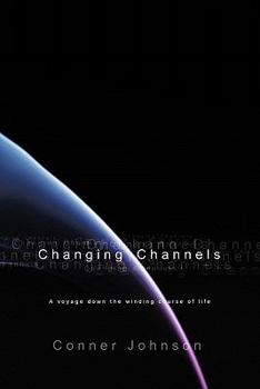 Paperback Changing Channels: A Voyage Down the Twisted Course of Life. Book