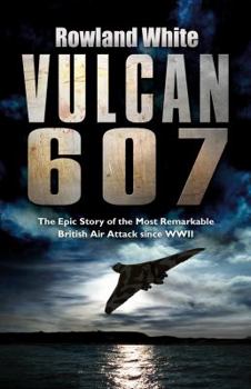 Paperback Vulcan 607: The Most Ambitious British Bombing Raid Since the Dambusters Book