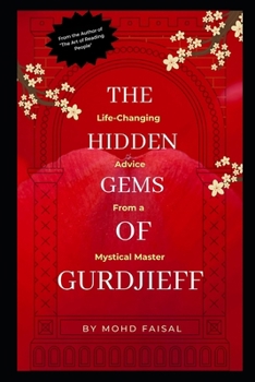 The Hidden Gems of Gurdjieff: Life-Changing Advice from a Mystical Master