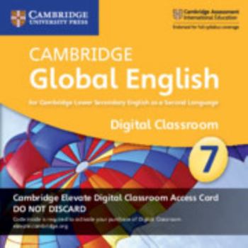 Printed Access Code Cambridge Global English Stage 7 Cambridge Elevate Digital Classroom Access Card (1 Year): For Cambridge Lower Secondary English as a Second Language Book