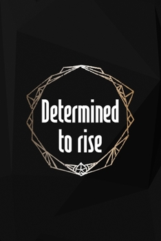 Determined To Rise: Perseverance Notebook Journal Composition Blank Lined Diary Notepad 120 Pages Paperback Black