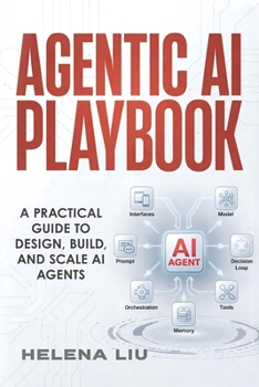 Paperback Agentic AI Playbook: A Practical Guide to Design, Build and Scale AI Agents Book