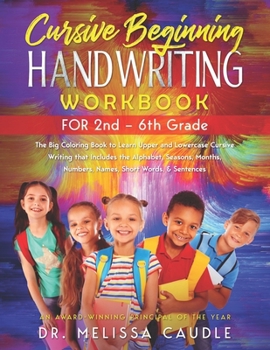 Paperback CURSIVE BEGINNING HANDWRITING WORKBOOK for 2nd - 6th GRADE: The Big Coloring Book to Learn Upper and Lowercase Cursive Writing That Includes the Alpha Book