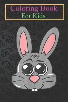 Paperback Coloring Book For Kids: Bunny Rabbit Face Collections Animal Coloring Book: For Kids Aged 3-8 (Fun Activities for Kids) Book