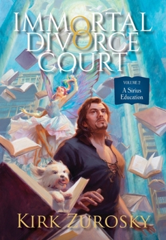 Immortal Divorce Court Volume 2: A Sirius Education - Book #2 of the Immortal Divorce Court