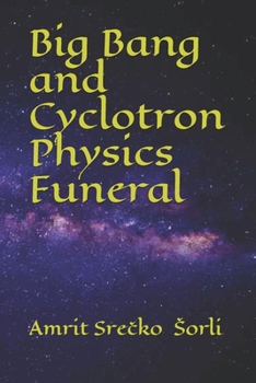 Paperback Big Bang and Cyclotron Physics Funeral Book