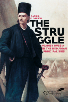 Paperback The Struggle Against Russia in the Romanian Principalities: A Problem in Anglo-Turkish Diplomacy, 1821-1854 Book