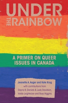 Paperback Under the Rainbow: A Primer on Queer Issues in Canada Book