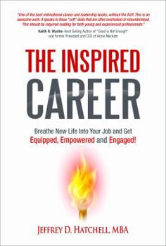 Hardcover The Inspired Career: Breathe New Life Into Your Job and Get Equipped, Empowered and Engaged! Book