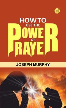 How to Use the Power of Prayer