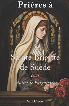 Paperback Prières à Sainte Brigitte de Suède pour éviter le Purgatoire [French] Book