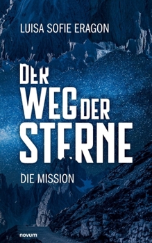 Der Weg der Sterne: Die Mission (German Edition)