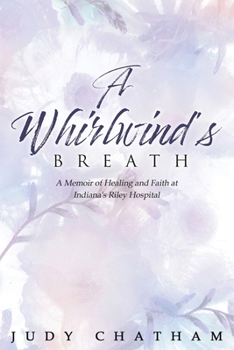 A Whirlwind's Breath: A Memoir of Healing and Faith at Indiana's Riley Hospital
