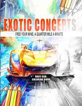 Paperback Exotic Concepts: Free Your Mind, a Quarter Mile a Minute Book