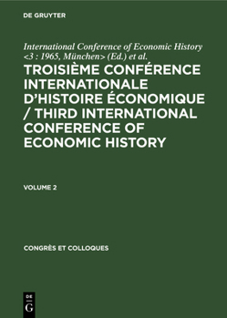 Hardcover Troisième Conférence Internationale d'Histoire Économique / Third International Conference of Economic History. Volume 2 [French] Book