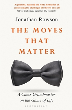 Paperback The Moves that Matter: A Chess Grandmaster on the Game of Life Book