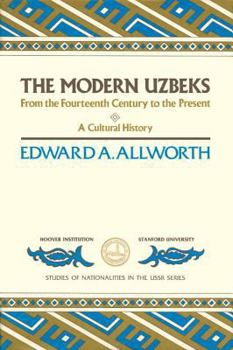 Paperback The Modern Uzbeks: From the Fourteenth Century to the Present: A Cultural History Book